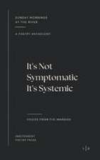It's not Symptomatic, It's Systemic