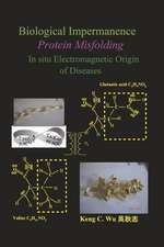 Biological Impermanence - Protein Misfolding: In Situ Electromagnetic Origin of Diseases