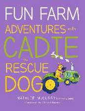 Fun Farm Adventures with Cadie the Rescue Dog: Volume 2