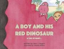 A Boy and His Red Dinosaur...a Tail of Many