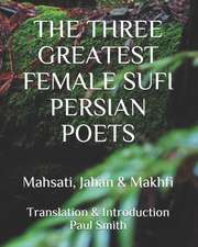 Three Greatest Female Sufi Persian Poets