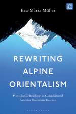 Rewriting Alpine Orientalism: Postcolonial Readings in Canadian and Austrian Mountain Tourism