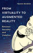 From Virtuality to Augmented Reality: Between Sociality and Violence