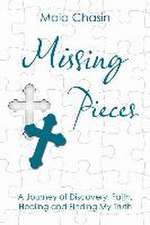 Missing Pieces: A Journey of Discovery, Faith, Healing and Finding My Truth