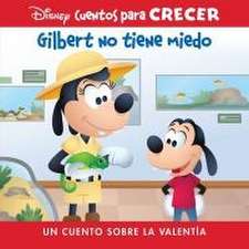 Disney Cuentos Para Crecer Gilbert No Tiene Miedo (Disney Growing Up Stories Gilbert Is Not Afraid)