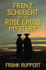 Franz Schubert and the Rose Cross Mystery