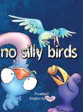 No Silly Birds