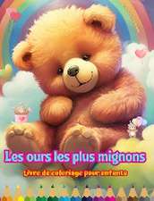 Les ours les plus mignons - Livre de coloriage pour enfants - Scènes créatives et amusantes d'ours