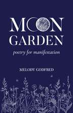 Moon Garden: Poetry for Manifestation