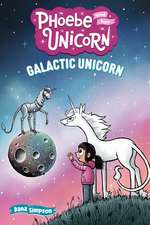 Galactic Unicorn: Another Phoebe and Her Unicorn Adventure