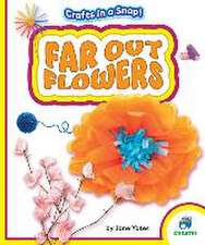 Far Out Flowers