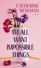 We All Want Impossible Things