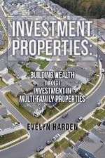 Investment Properties: Building Wealth Through Investment in Multi-Family Properties