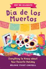 Why We Celebrate Día de los Muertos