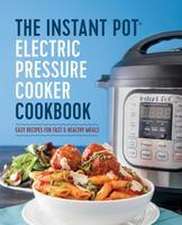 The Instant Pot Electric Pressure Cooker Cookbook