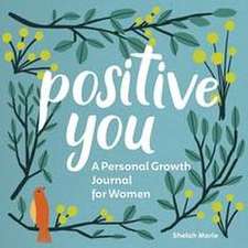 Positive You: A Personal Growth Journal for Women