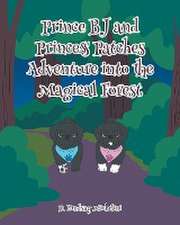 Prince BJ and Princess Patch's Adventure into the Magical Forest