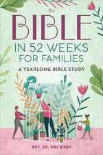 The Bible in 52 Weeks for Families: Read the Bible in a Year With This Guided Family Bible Study