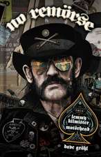 NO REMÖRSE: The Illustrated True Stories of Lemmy Kilmister and Motörhead