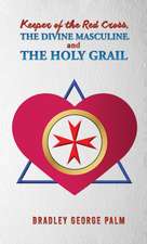 Keeper of the Red Cross, the Divine Masculine, and the Holy Grail