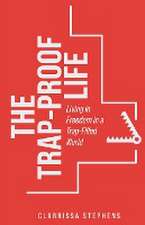 The Trap-Proof Life