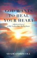 God Wants to Heal Your Heart