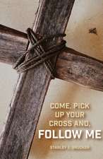 Come, Pick up Your Cross And, Follow Me