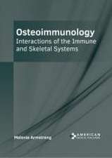 Osteoimmunology: Interactions of the Immune and Skeletal Systems