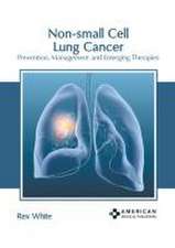 Non-Small Cell Lung Cancer: Prevention, Management and Emerging Therapies