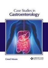 Case Studies in Gastroenterology