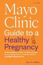 Mayo Clinic Guide to a Healthy Pregnancy, 3rd Edition