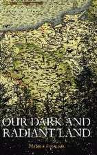 Our Dark and Radiant Land