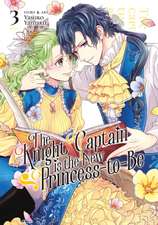 The Knight Captain Is the New Princess-To-Be Vol. 3