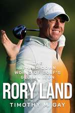 Rory Land: The Up-and-Down World of Golf's Global Icon