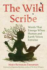 The Wild Scribe: Words That Emerge When Human and Earth Voices Entwine