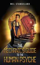 The Mechanic's Guide to the Human Psyche