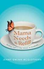 McGlothern, J: Mama Needs a Refill