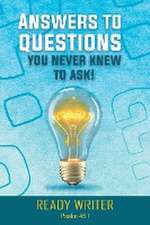 Answers to Questions You Never Knew to Ask