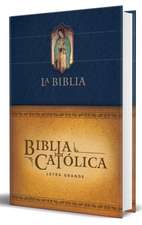 Biblia Católica Letra Grande, Tapa Dura Azul Con La Virgen de Guadalupe / The CA Tholic Bible: Large Print Edition. Leather-Look Hardcover, Blue Color