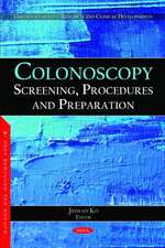 Colonoscopy: Screening, Procedures and Preparation