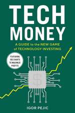 Tech Money: A Guide to the New Game of Technology Investing