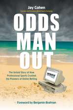 Odds Man Out: The Untold Story of How Professional Sports Crushed the Pioneers of Online Betting