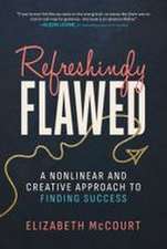 Refreshingly Flawed: A Nonlinear and Creative Approach to Finding Success