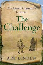The Challenge: The Druid Chronicles, Book Five