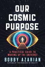 Our Cosmic Purpose: A Practical Guide to Waking Up the Universe