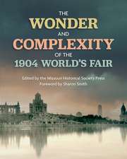 The Wonder and Complexity of the 1904 World's Fair