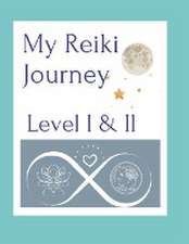 My Reiki Journey Level I & II