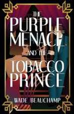 The Purple Menace and the Tobacco Prince