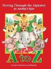 Moving Through the Alphabet an Animal's Way A to Z