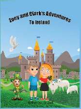 Zoey and Clark's Adventures To Ireland